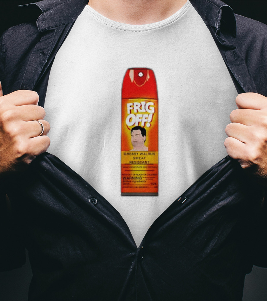 Frig Off Greasy Walrus Sweat Resistant Spray Warning T-Shirt