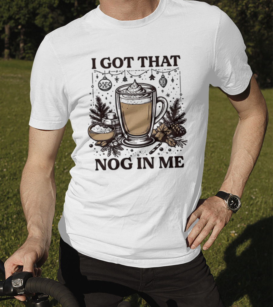 I Got That Nog In Me Holiday Coffee Pinecones Ornaments T-Shirt