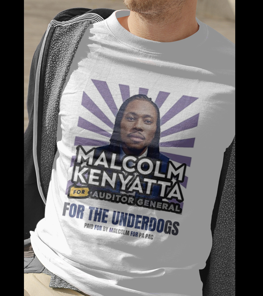 Malcolm Kenyatta For Auditor General For The Underdogs Paid For By Malcolm For PA PAC T-Shirt