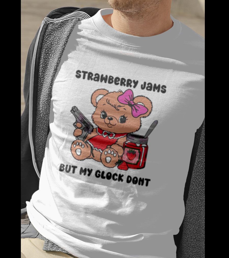 Strawberry Jams But My Glock Don't Cute Meme Teddy Bear With Gun And Jam T-Shirt