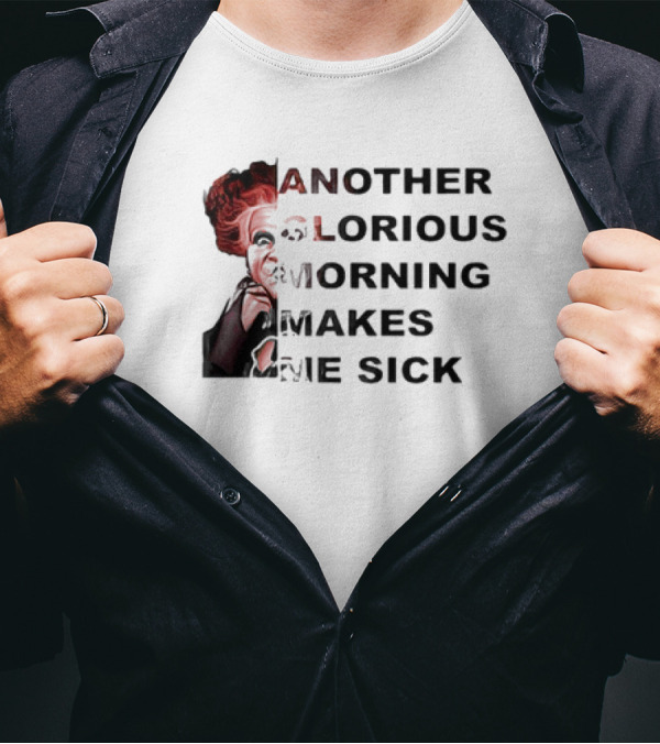 Winifred Sanderson Another Glorious Morning Makes Me Sick Morning Winifred Face T-Shirt