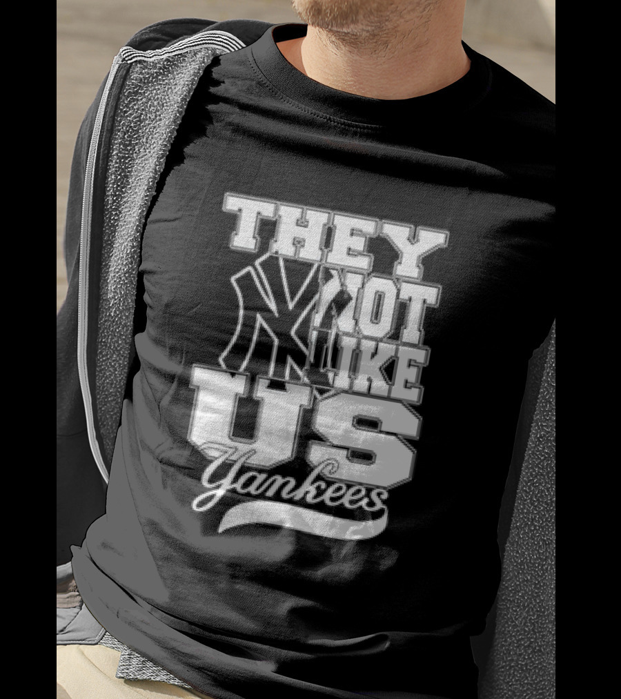 They Not Like Us Yankees T-Shirt
