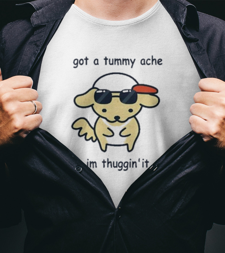 Got A Tummy Ache But I’m Thuggin’ It Out Sunglasses Dog T-Shirt