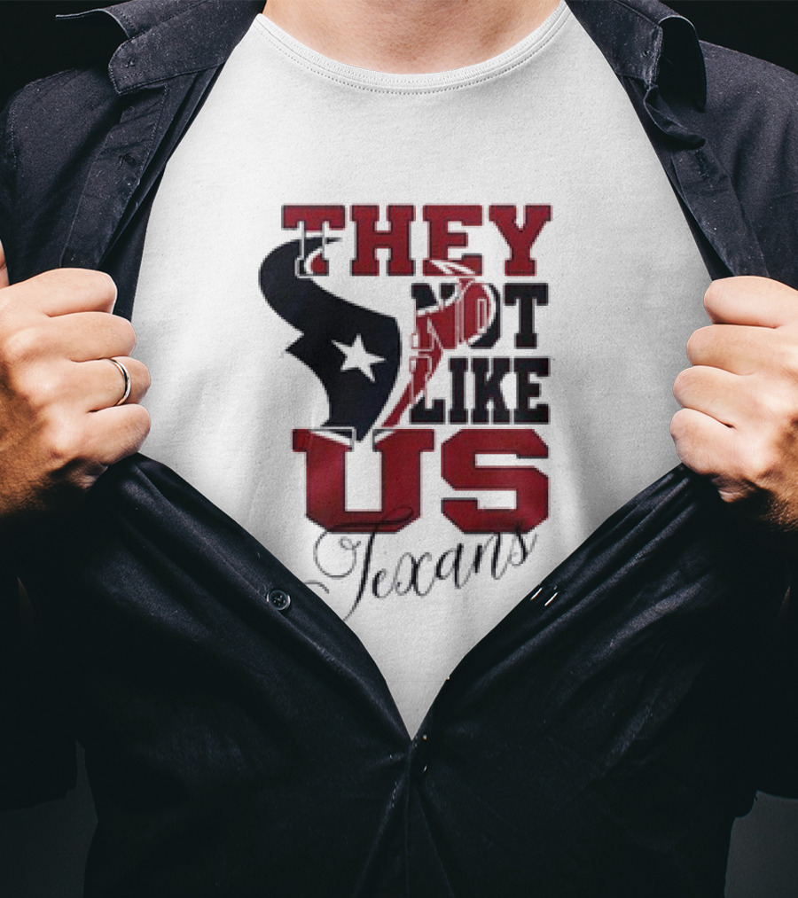 Houston Texans They Not Like Us Texans T-Shirt
