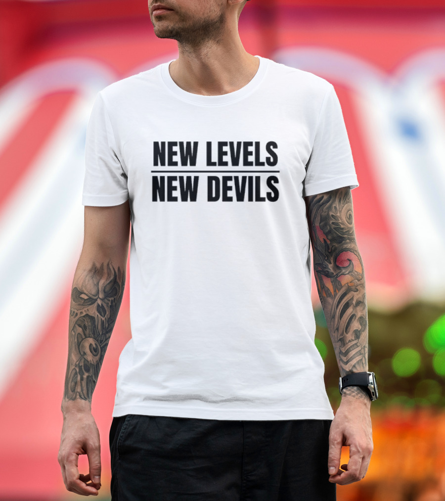 New Levels New Devils Bold Motivational Phrase T-Shirt