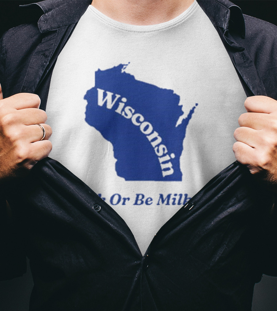 Wisconsin Map Silhouette Milk Or Be Milked T-Shirt