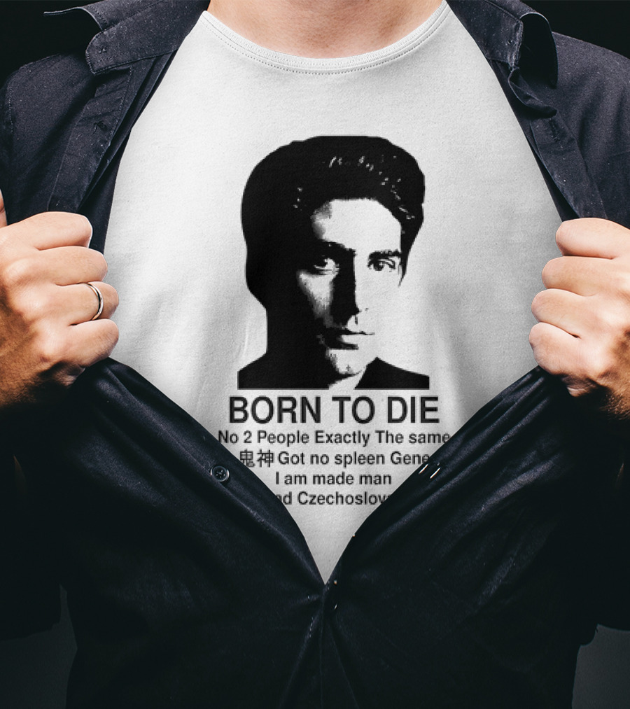 Christopher Moltisanti Born To Die No 2 People Exactly The Same 16 Dead Czechoslovakians Made Man T-Shirt