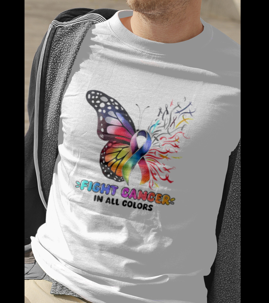 Fight Cancer In All Colors Butterfly Ribbon Support Awareness T-Shirt