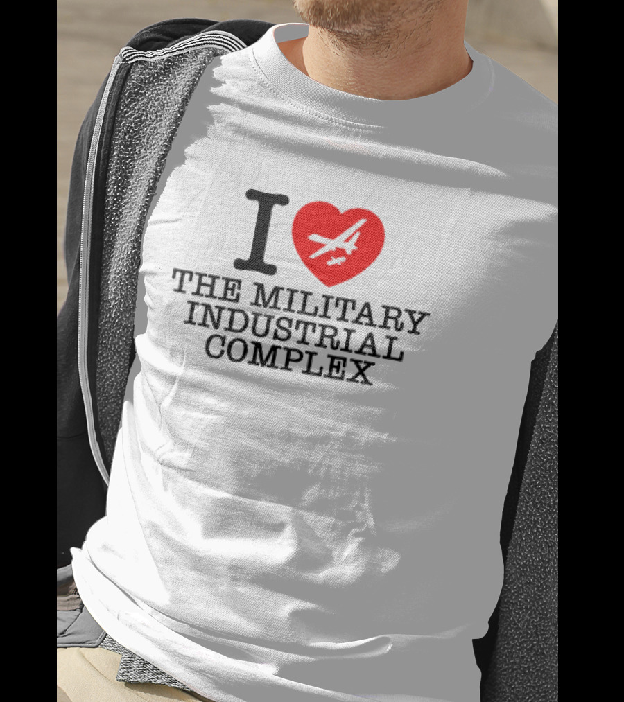 I Love The Military Industrial Complex Heart Airplane T-Shirt