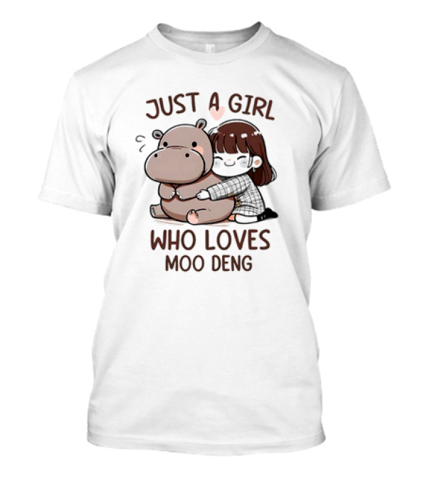 Just A Girl Who Loves Moo Deng Cute Cartoon Hugging Animal T-Shirt