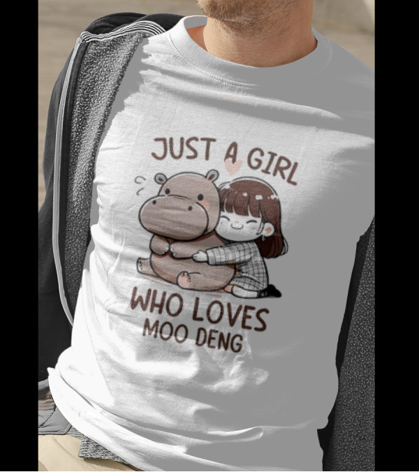 Just A Girl Who Loves Moo Deng Cute Cartoon Hugging Animal T-Shirt