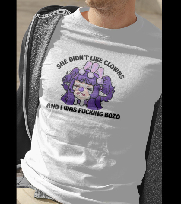 She Didn’t Like Clowns And I Was Fcking Bozo Sad Clown Character With Purple Hair And Teardrops T-Shirt