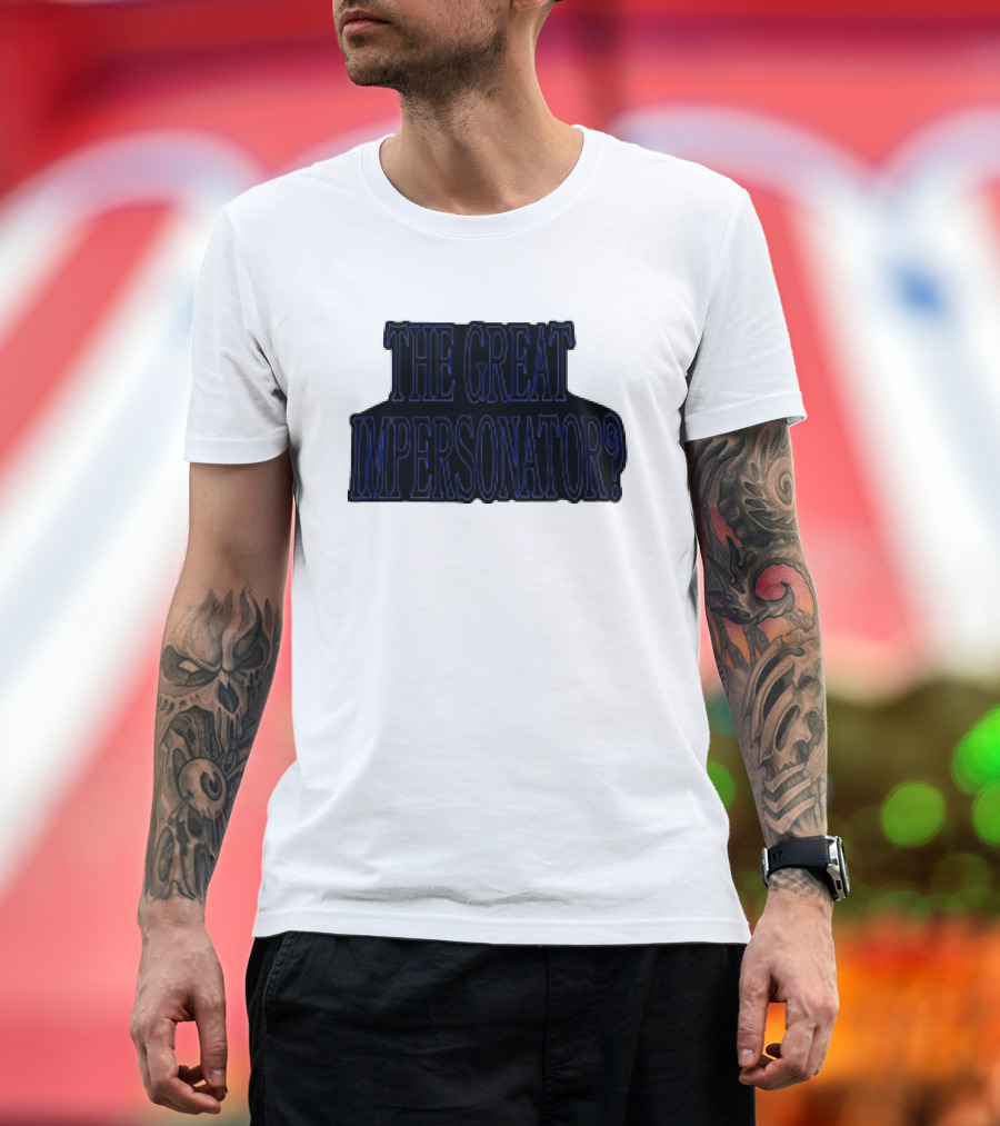 The Great Impersonator Mystery and Intrigue T-Shirt