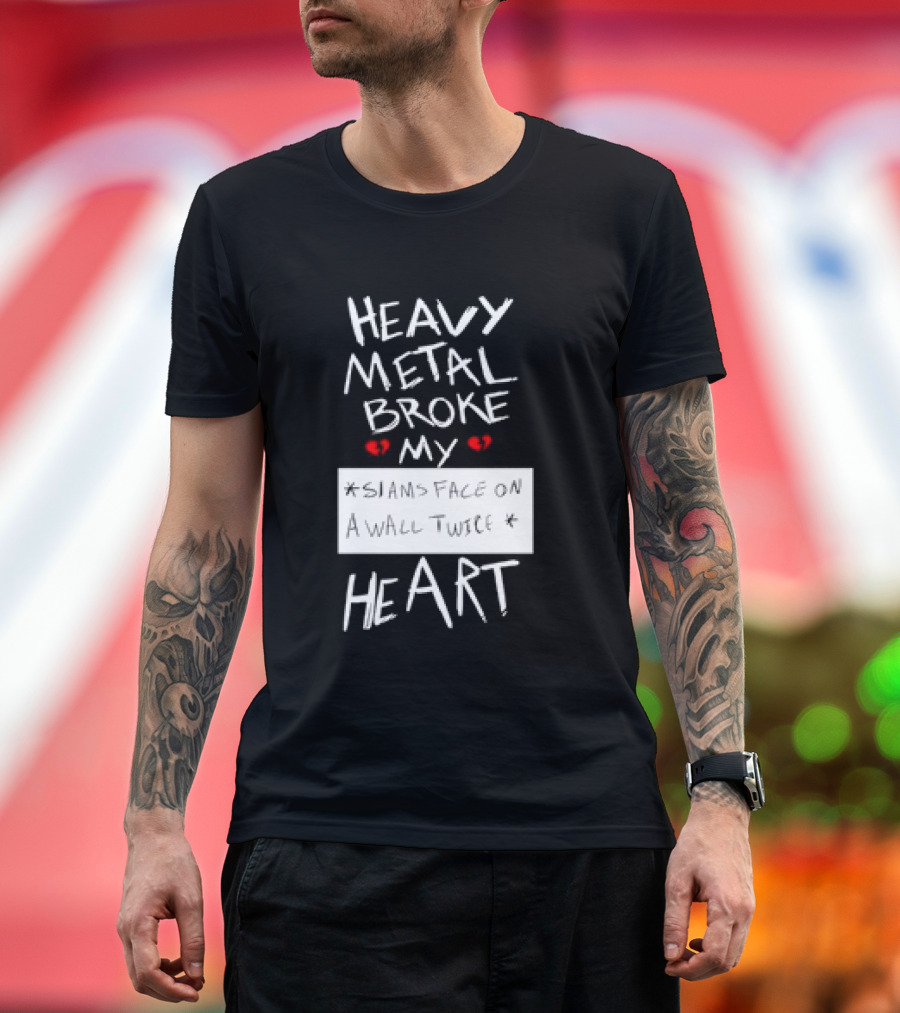 Heavy Metal Broke My Siams Face on a Wall Twice Heart T-Shirt