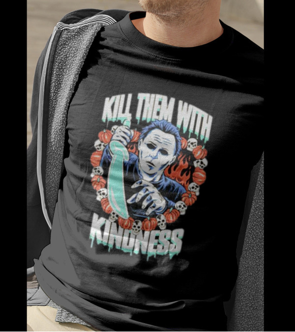 Michael Myers Kill Them With Kindness Halloween Pumpkins And Skulls T-Shirt