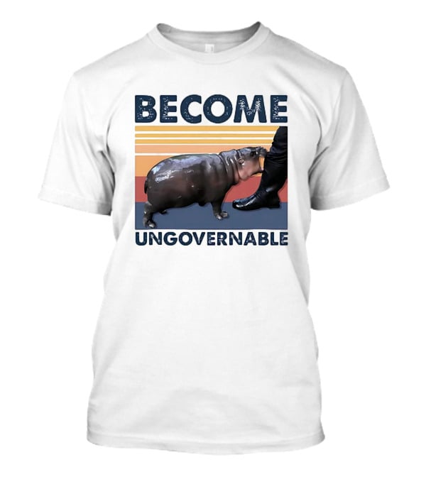 Become Ungovernable Cute Baby Hippo Moo Deng T-Shirt