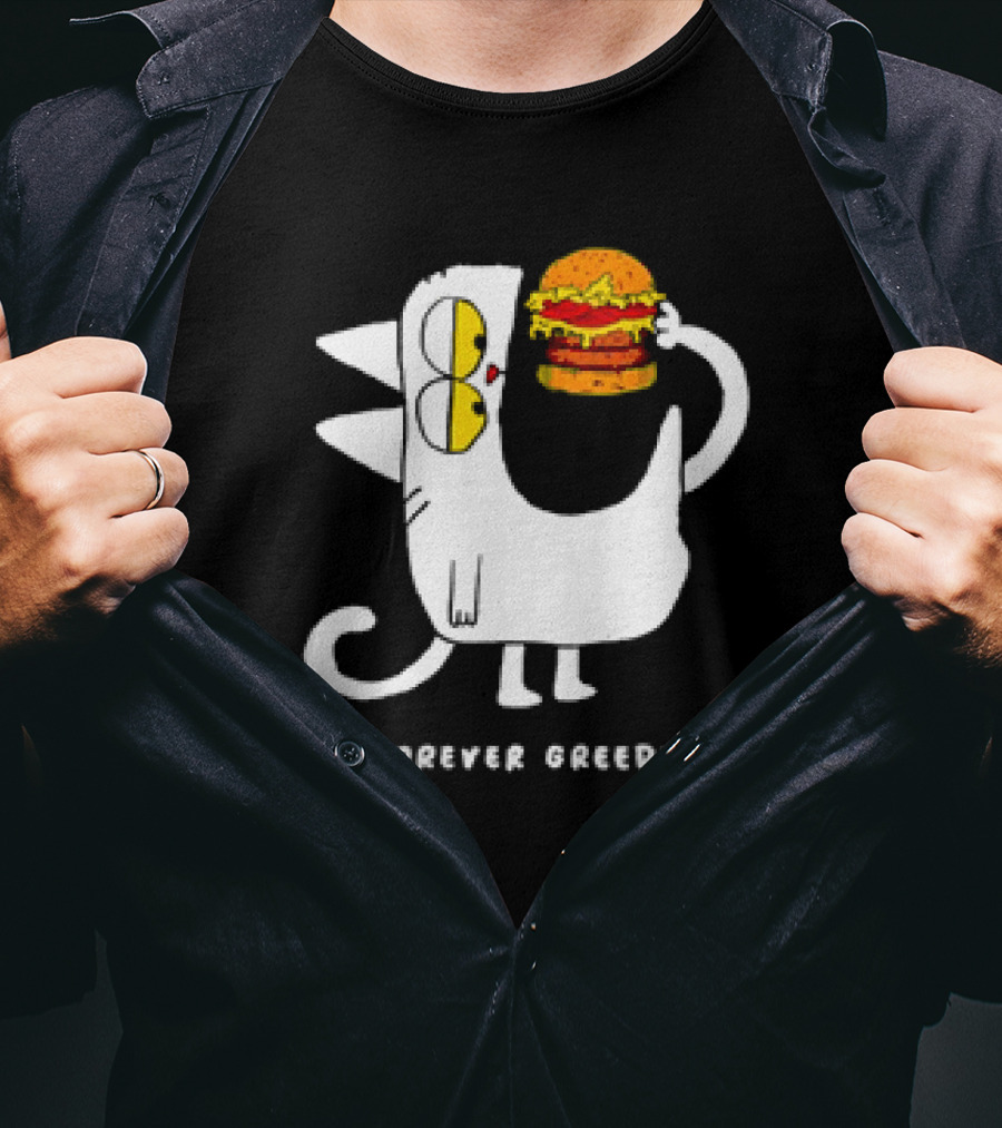 Forever Greedy Cat With Burger Meme T-Shirt