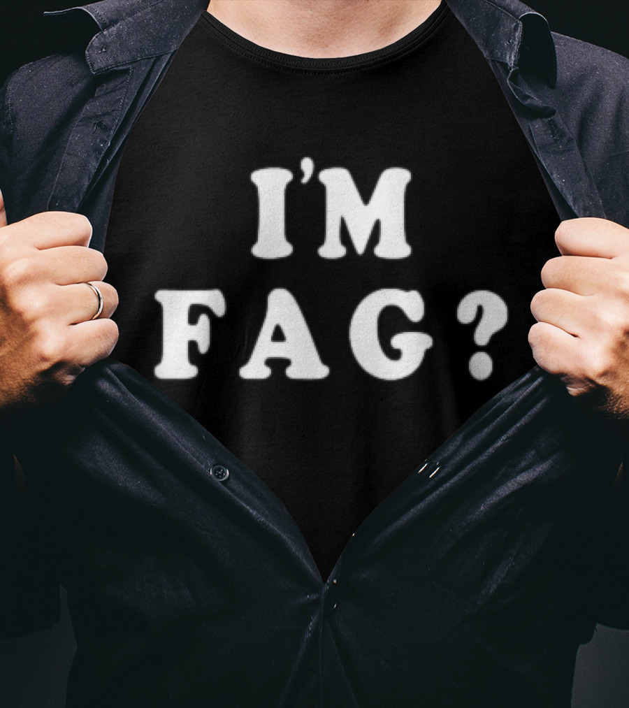 I'm Fag? T-Shirt