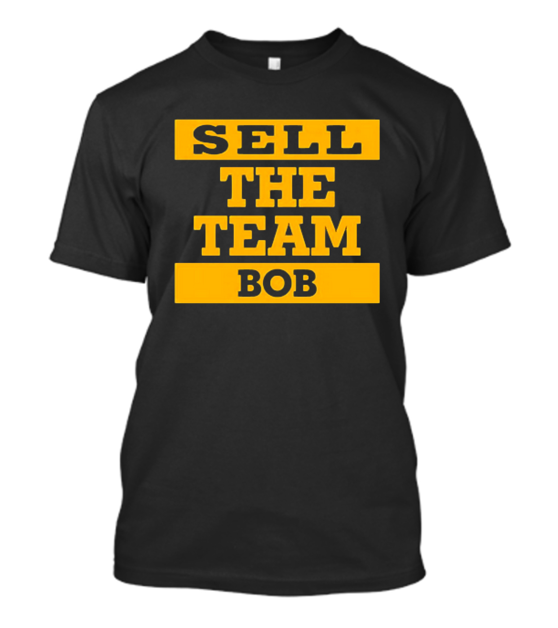 Sell The Team Bob T-Shirt