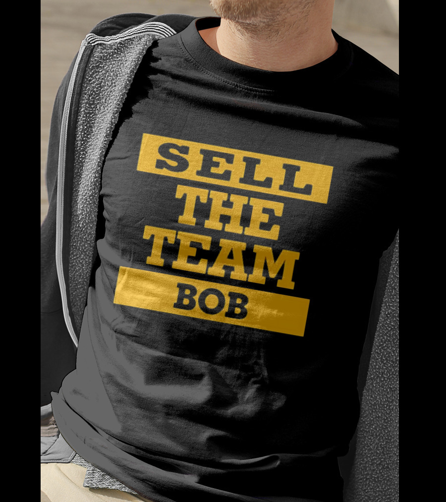 Sell The Team Bob T-Shirt