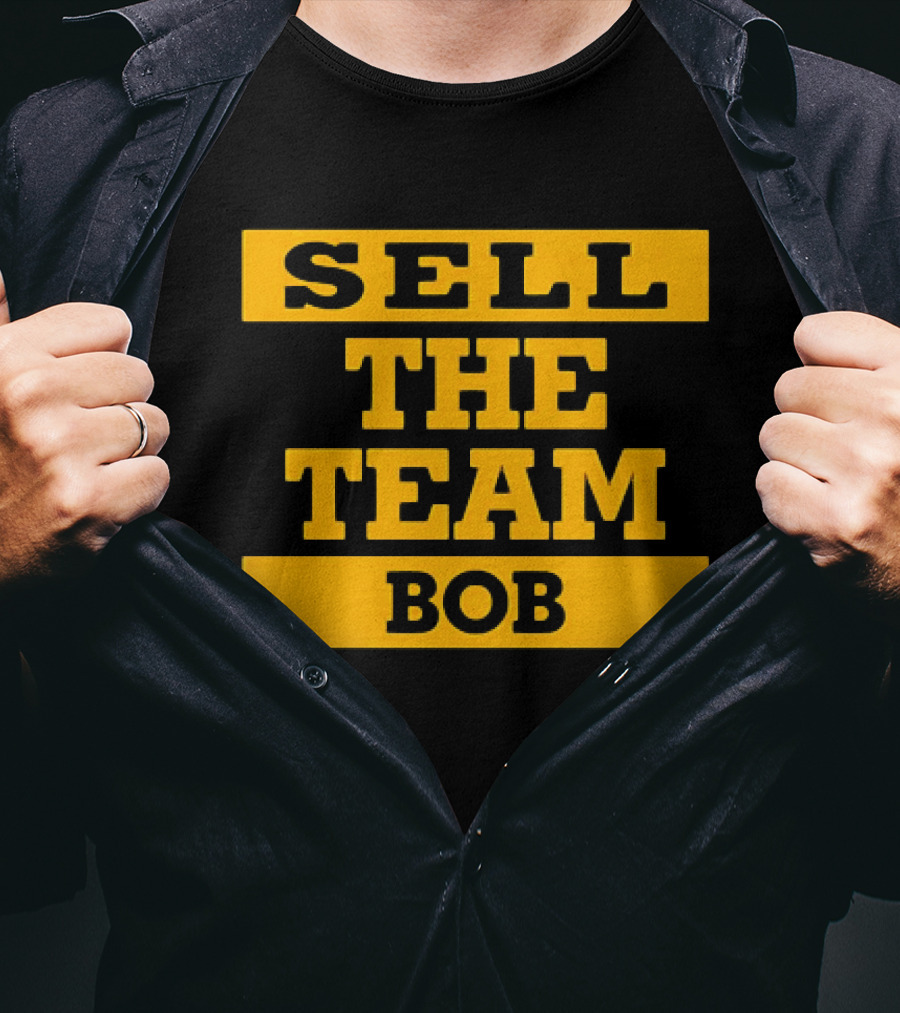 Sell The Team Bob T-Shirt