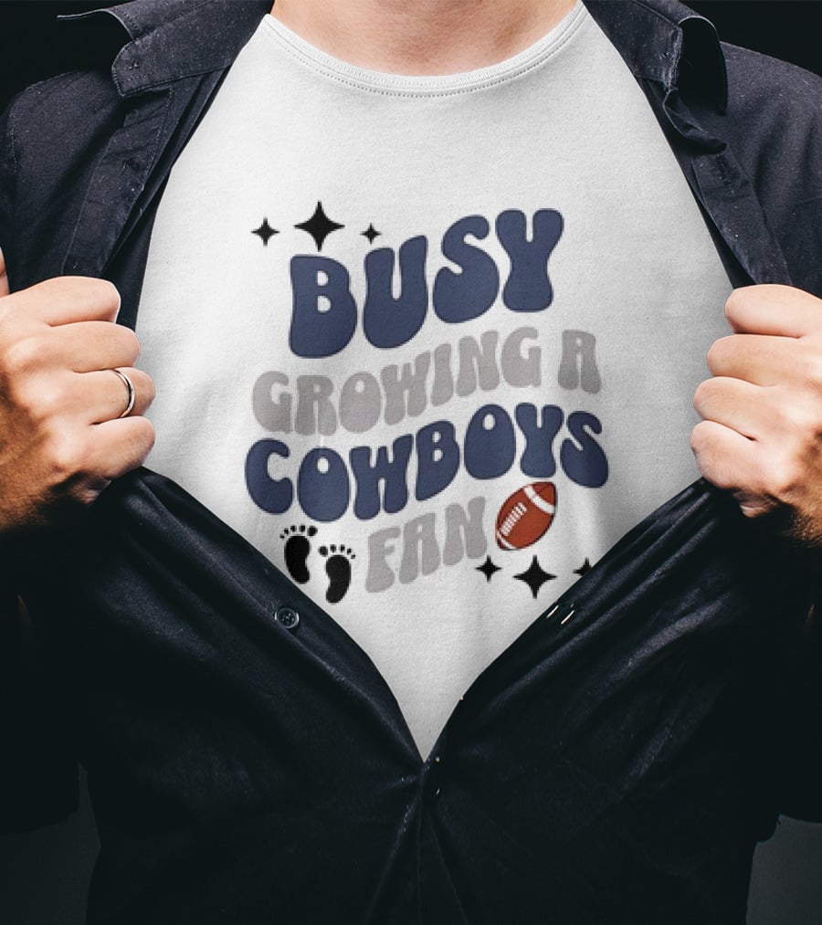 Busy Growing A Cowboys Fan Football Theme With Stars And Footprints T-Shirt