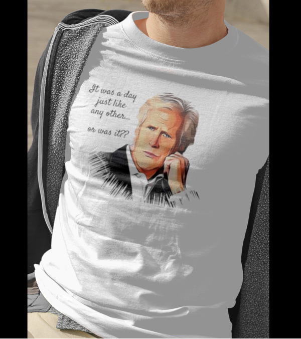 Keith Morrison It Was A Day Just Like Any Other Or Was It T-Shirt