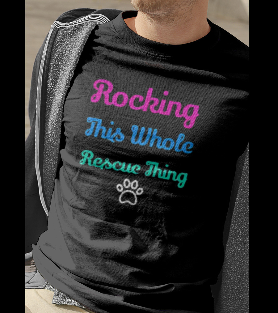 Rocking This Whole Rescue Thing Paw Prints T-Shirt