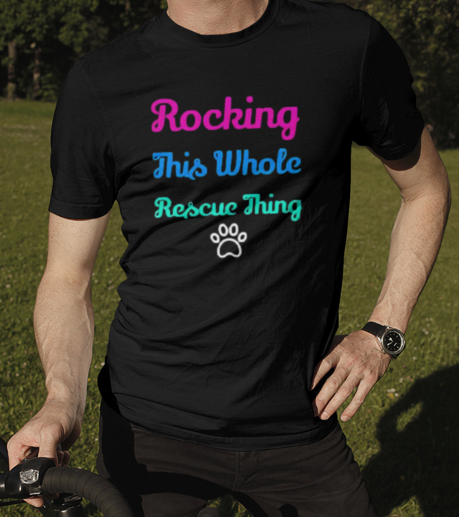 Rocking This Whole Rescue Thing Paw Prints T-Shirt