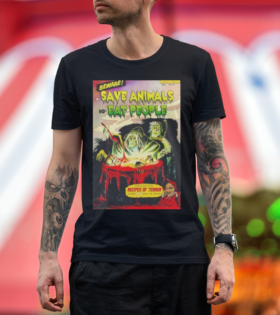 Beware Save Animals Eat People Recipes of Terror Vegan Comicbook T-Shirt