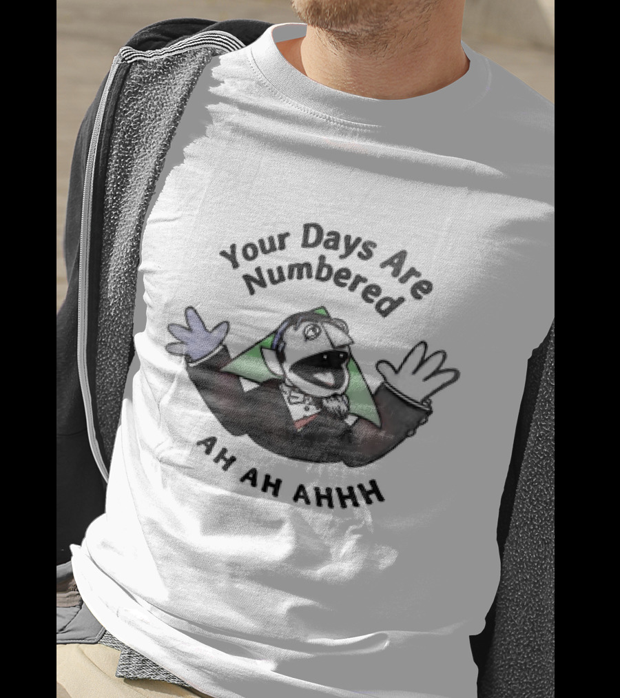 Your Days Are Numbered Ah Ah Ahhh Count Puppet T-Shirt