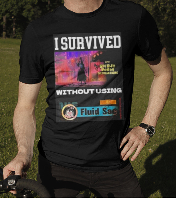 I Survived The Dream Ending Without Using He Fluid Sac Chapter 1 T-Shirt