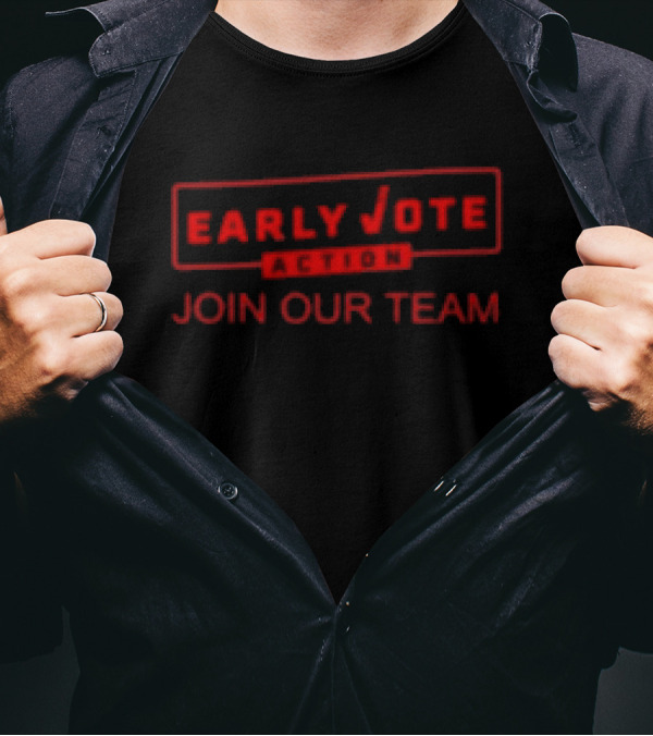 Scottpresler Early Vote Action Join Our Team T-Shirt