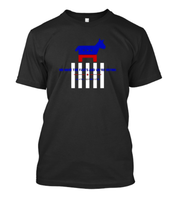 We Have The Facts And We’re Voting 2024 Political Star Fence Donkey T-Shirt