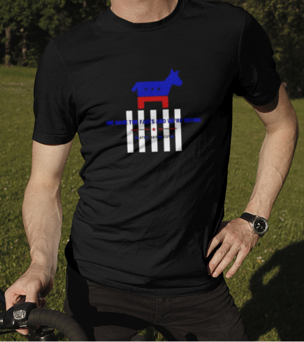 We Have The Facts And We’re Voting 2024 Political Star Fence Donkey T-Shirt