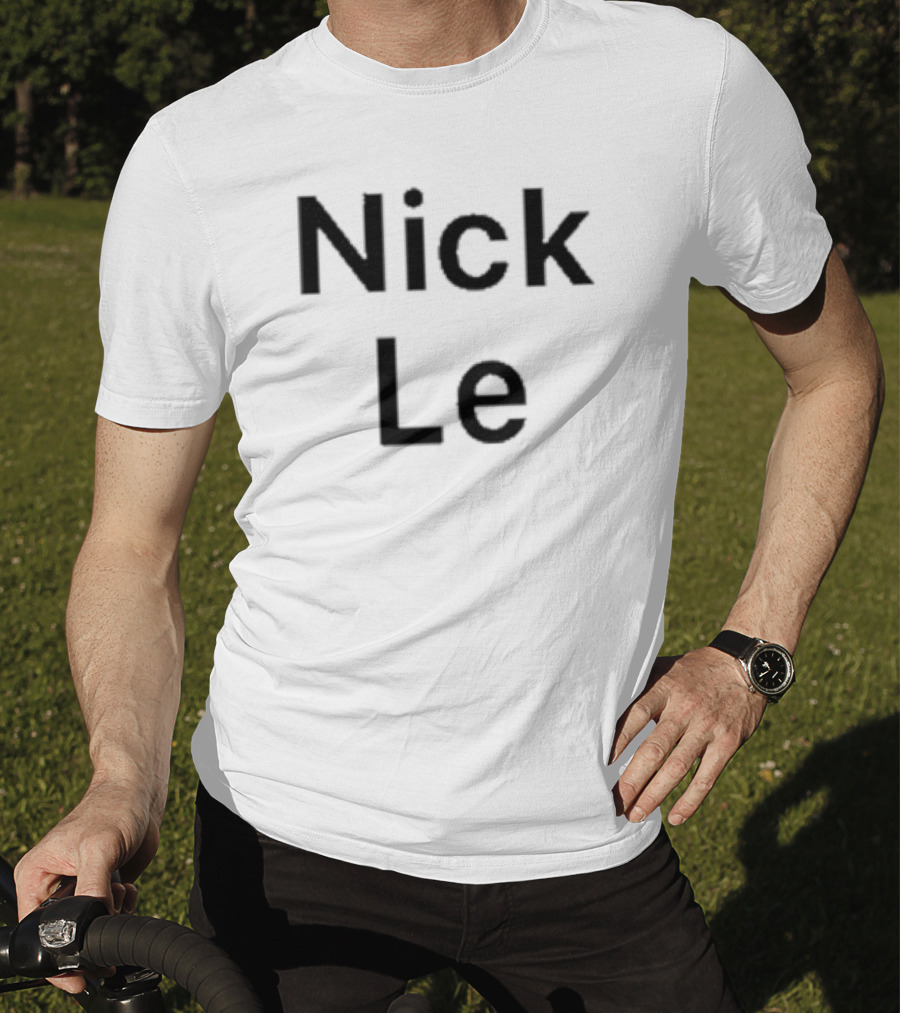 Nick Le T-Shirt