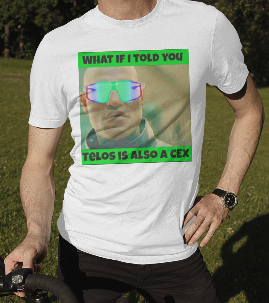 What If I Told You Telos Is Also A Cex T-Shirt