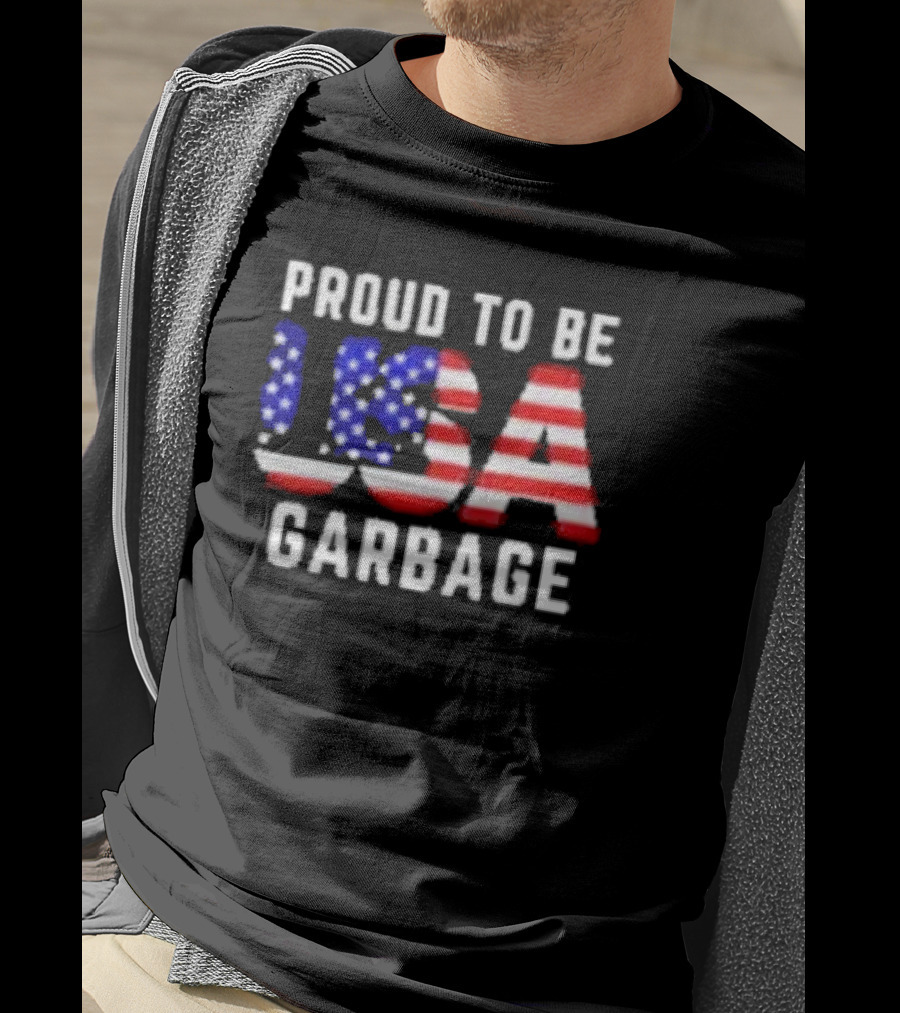 Proud To Be USA Garbage American Flag Letters T-Shirt