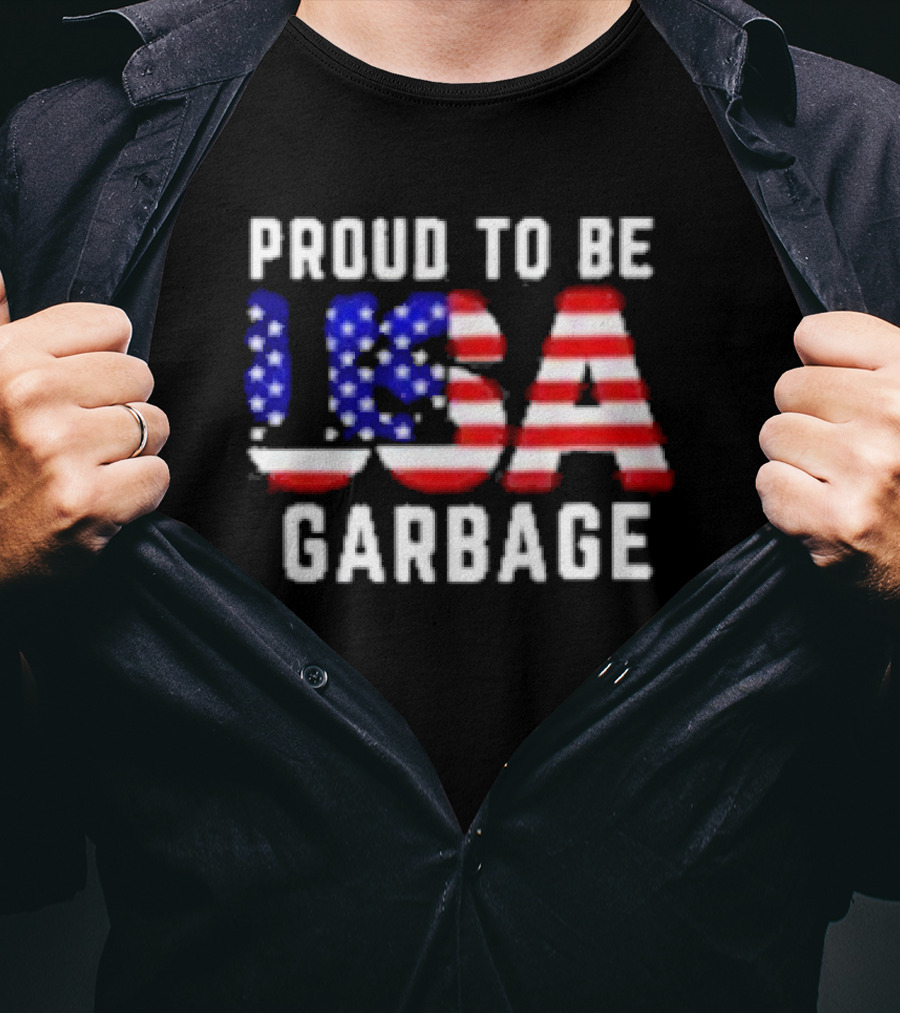 Proud To Be USA Garbage American Flag Letters T-Shirt