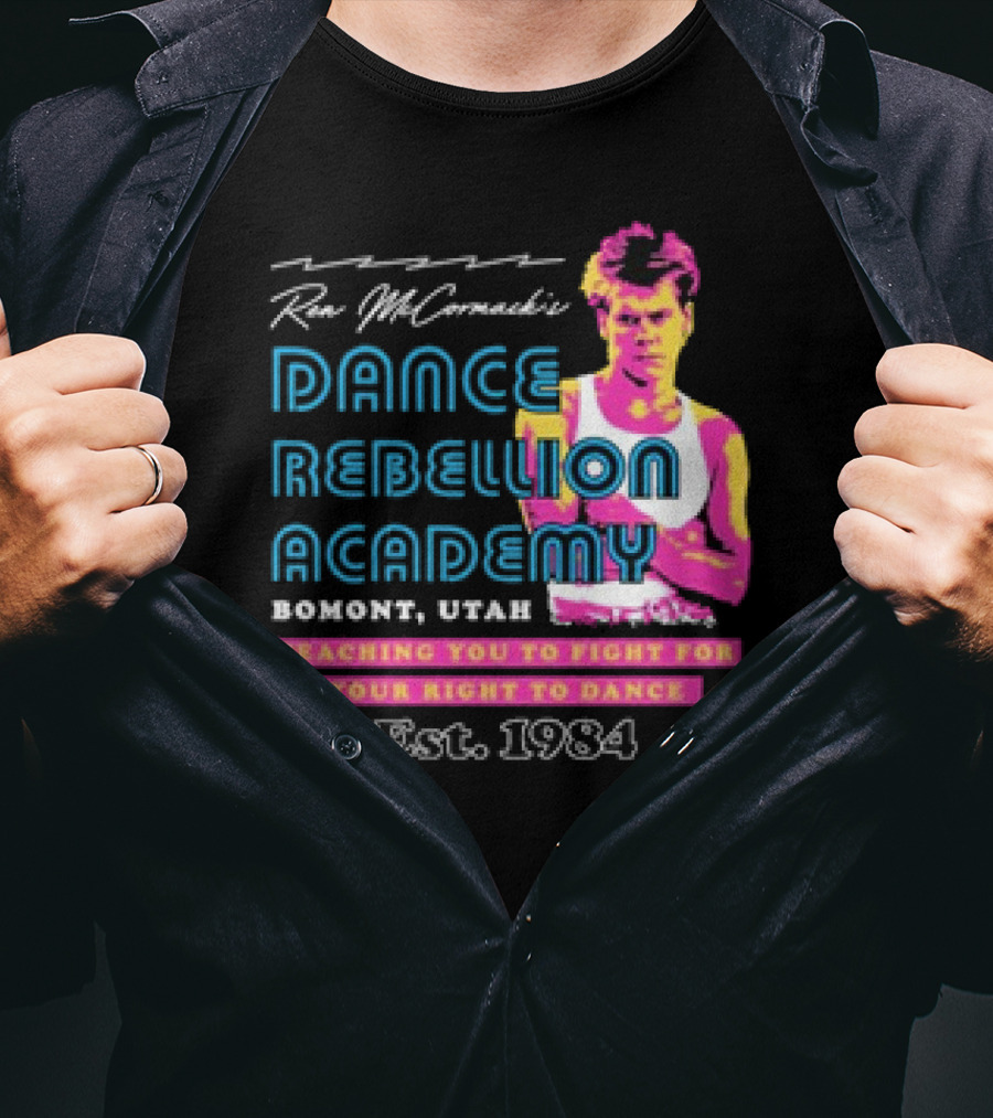Ren McCormack Dance Rebellion Academy Bomont Utah Teaching You To Fight For Your Right To Dance Est. 1984 T-Shirt