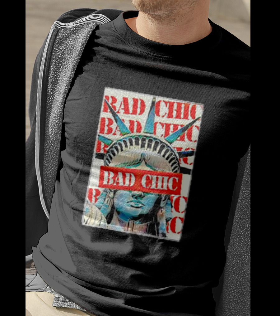 Bad Chic Statue Of Liberty Lady Lib T-Shirt