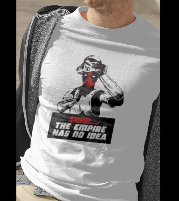 Deadpool Stormtrooper Shhh The Empire Has No Idea T-Shirt