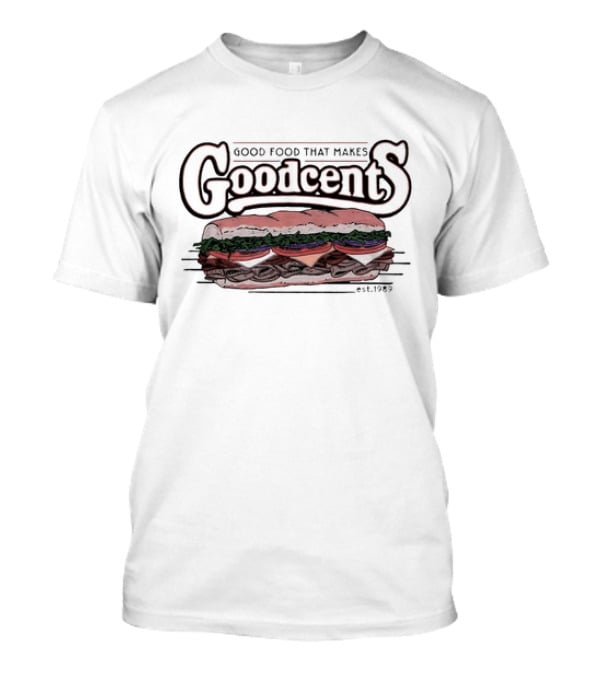 Good Food That Makes Goodcents Sandwich Est. 1989 T-Shirt