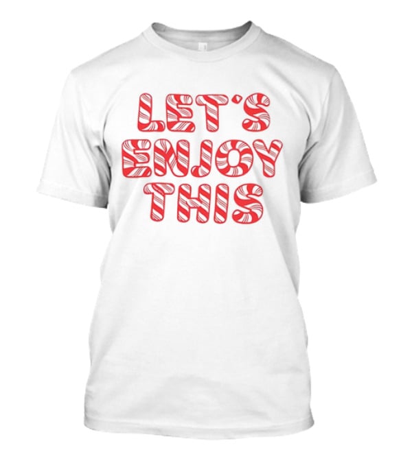 Let's Enjoy This Candy Cane Christmas T-Shirt