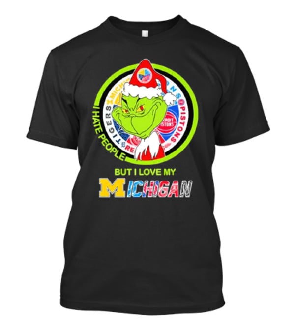 Grinch Christmas Michigan Tigers Red Wings Pistons Lions I Hate People But I Love My Michigan T-Shirt