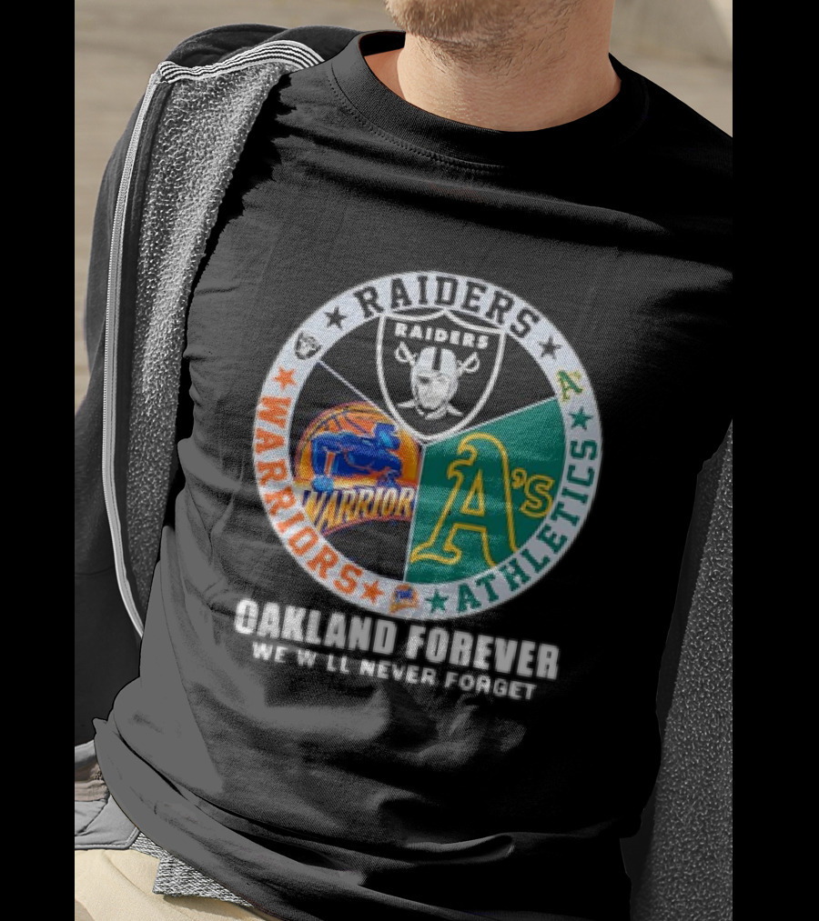 Raiders Warriors Athletics Oakland Forever We Will Never Forget T-Shirt