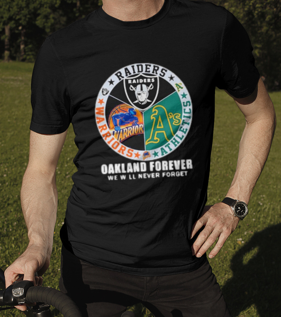 Raiders Warriors Athletics Oakland Forever We Will Never Forget T-Shirt