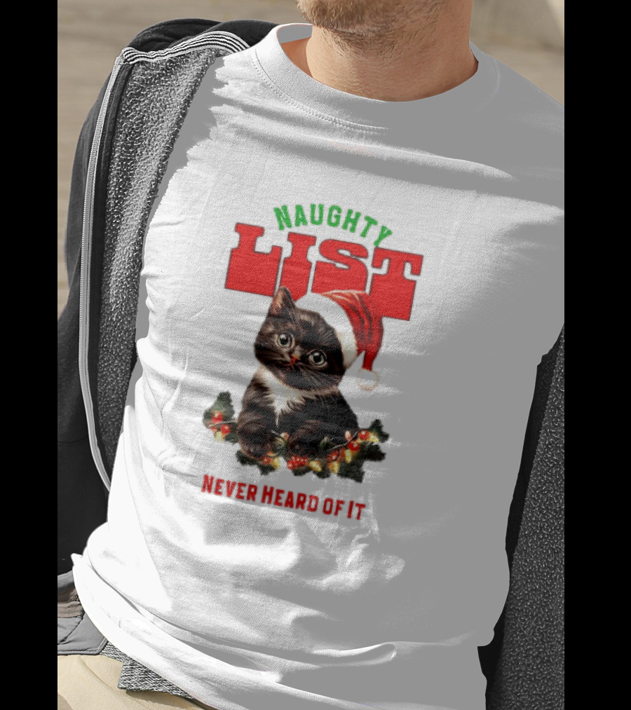 Naughty List Never Heard Of It Christmas Cat With Santa Hat And Lights T-Shirt