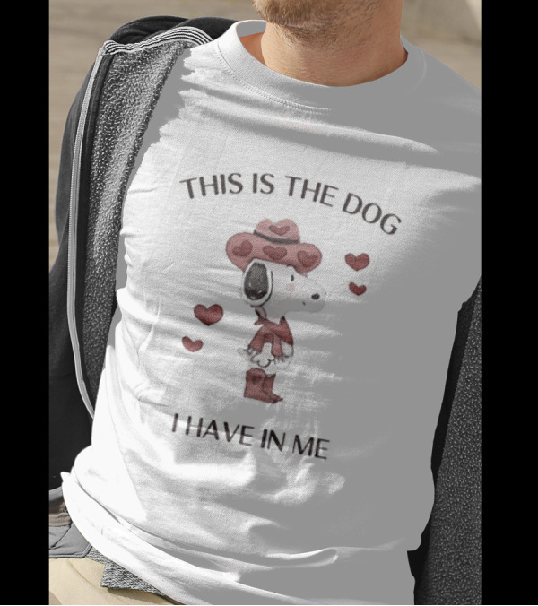 Snoopy Peanuts This Is The Dog I Have In Me With Hearts T-Shirt