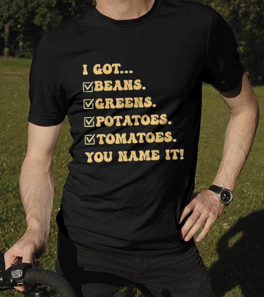 I Got Beans Greens Potatoes Tomatoes You Name It Checkboxes T-Shirt